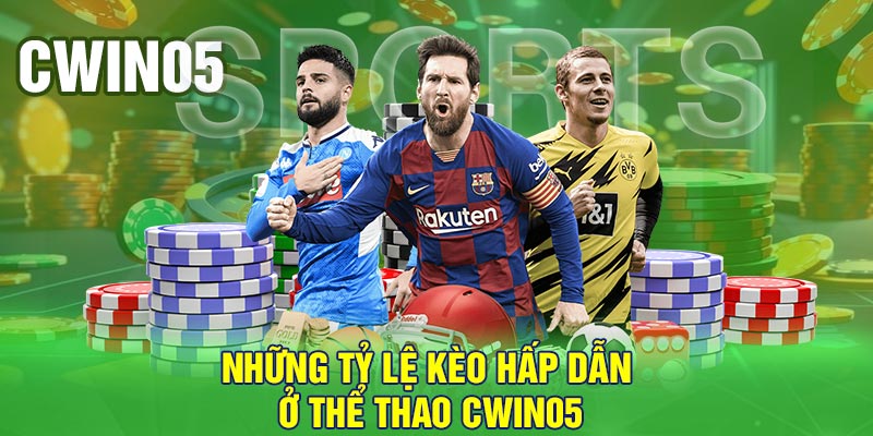 Những tỷ lệ kèo hấp dẫn ở thể thao Cwin05