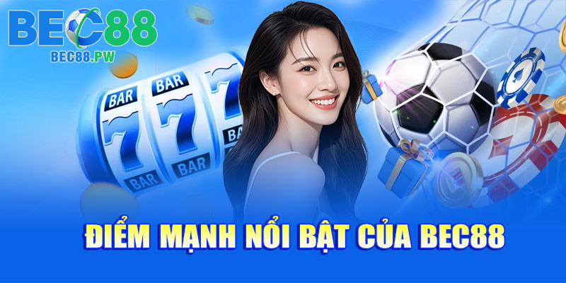 Điểm mạnh nổi bật của BEC88
