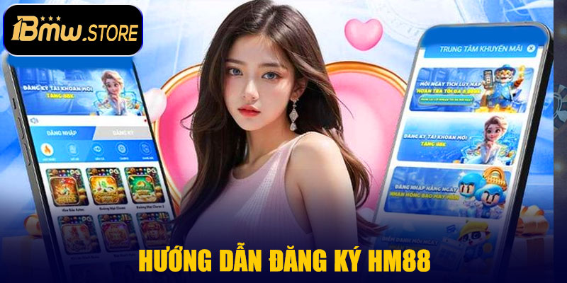 Hướng Dẫn Đăng Ký HM88 Và Xác Minh Tài Khoản An Toàn