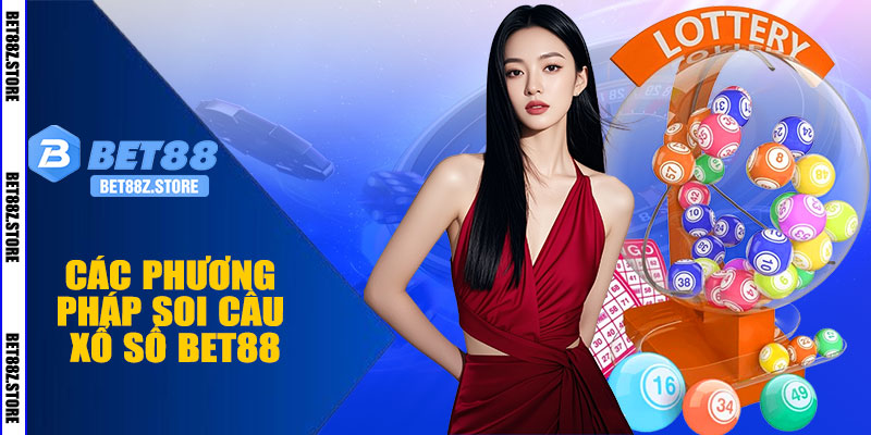 Các Phương Pháp Soi Cầu Xổ Số BET88
