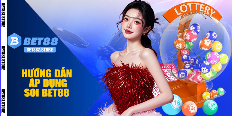 Hướng Dẫn Áp Dụng Soi BET88 Cầu Hiệu Quả