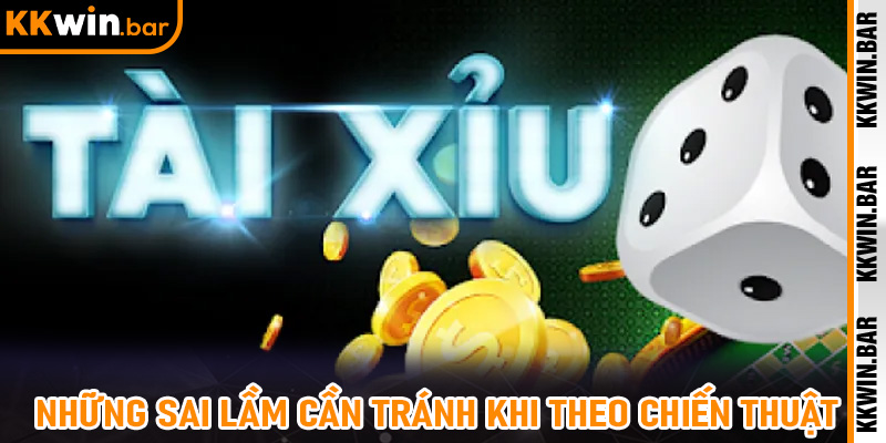 Những sai lầm cần tránh khi theo chiến thuật