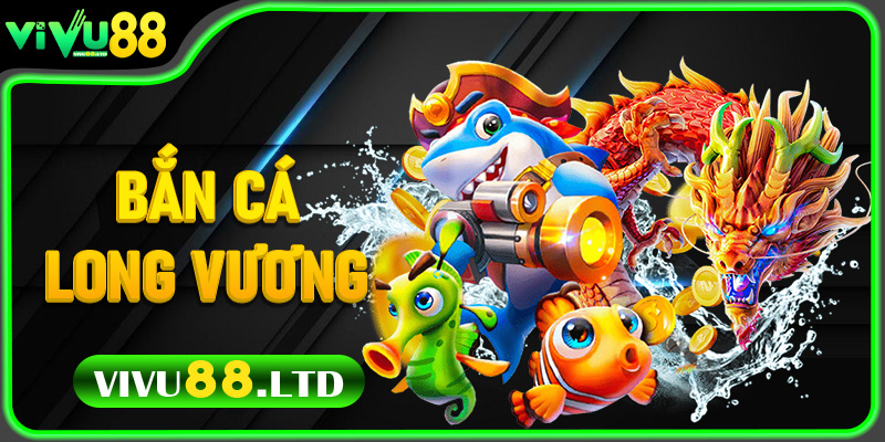 Bí Kíp Chinh Phục Bắn Cá Long Vương Trên Vivu88