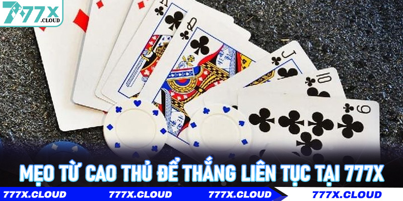 Mẹo từ cao thủ để thắng liên tục tại 777x