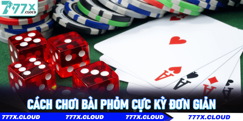 Cách Chơi Bài Phỏm Cực Kỳ Đơn Giản, Dễ Thắng Từ Cao Thủ 777x