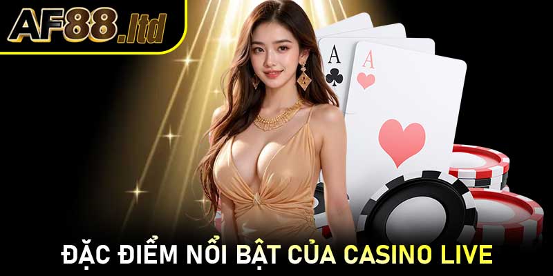 Đặc điểm nổi bật của Casino LIVE